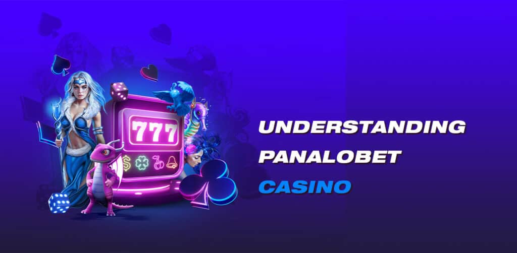 Understanding Panalobet Casino